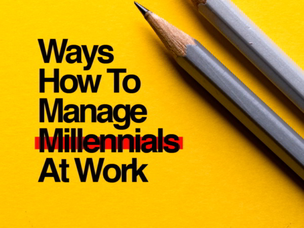 Ways How to Manage Millennials at Work 1