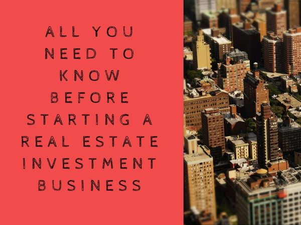 All You Need To Know Before Starting a Real Estate Investment Business 1