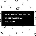 Side Jobs You can Try While Working Full Time 3