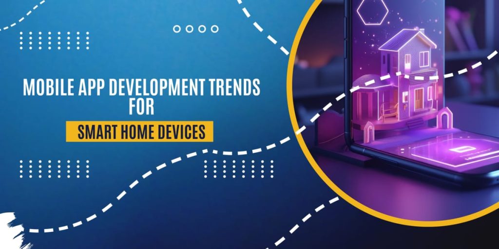 App Development Trends for Smart Home Devices