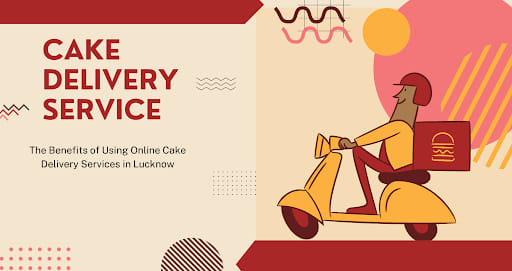 The Benefits of Using Online Cake Delivery Services in Lucknow