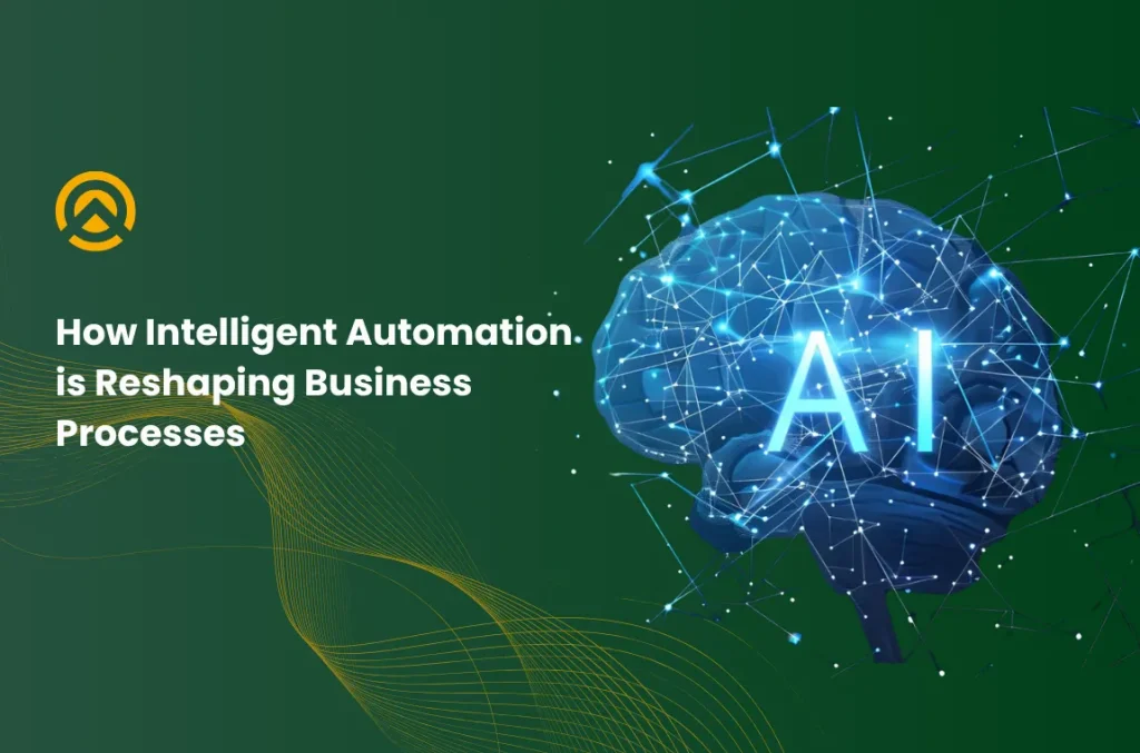 How Intelligent Automation is Reshaping Business Processes 1 Automation