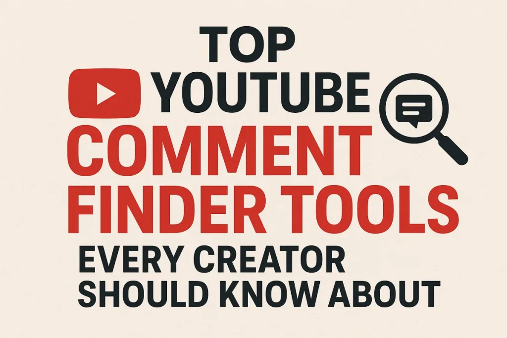 Top YouTube Comment Finder Tools Every Creator Should Know About 1 YouTube Comment Finder Tools
