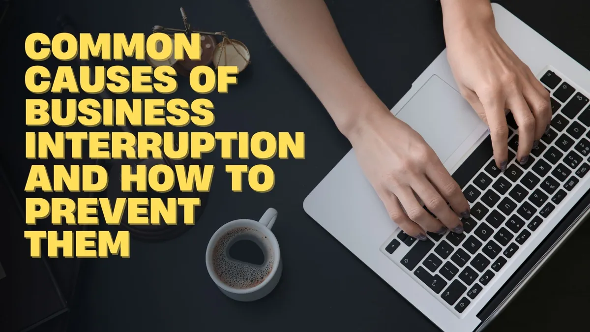 Common Causes Of Business Interruption And How To Prevent Them