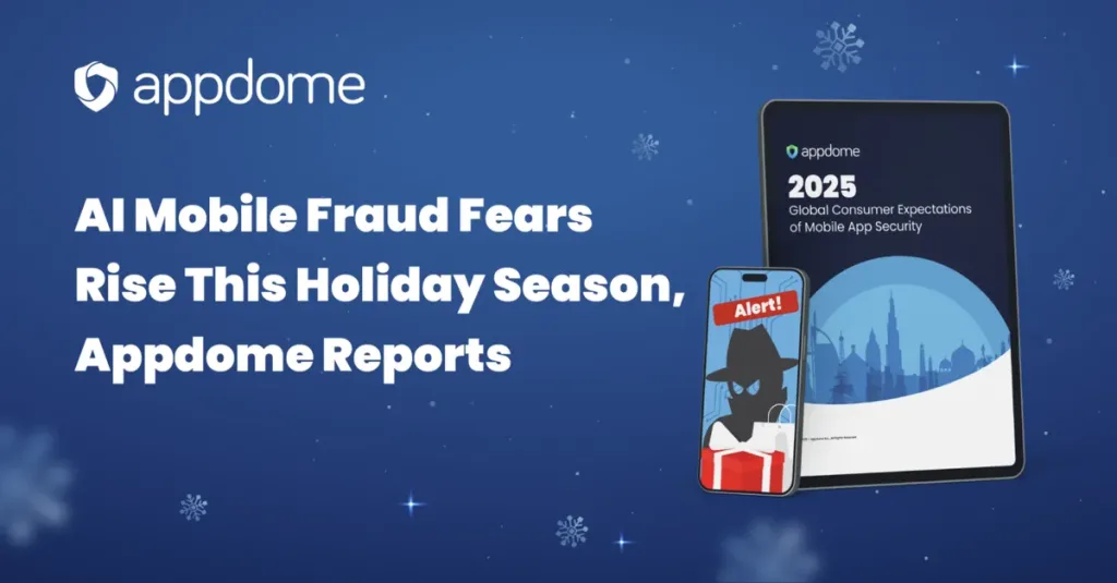 Consumer Fears Spike as AI-Driven Mobile Fraud Threatens Holiday Shopping Season, New Appdome Data Shows 4 AI-Driven Mobile Fraud