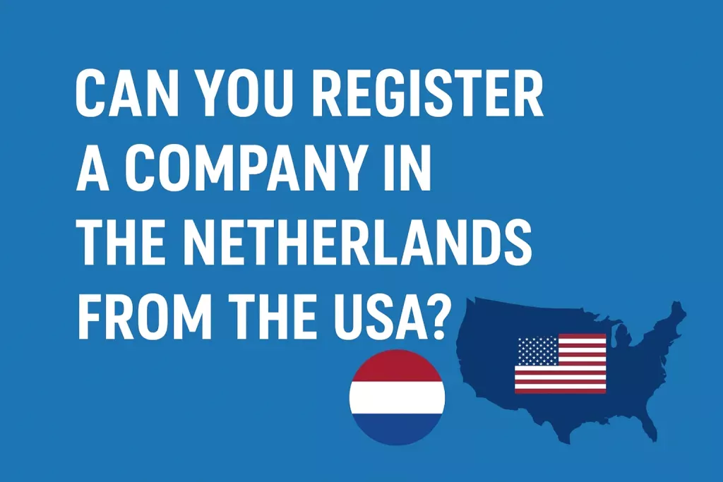 Can You Register a Company in the Netherlands from the USA? 15 Can You Register a Company in the Netherlands from the USA?