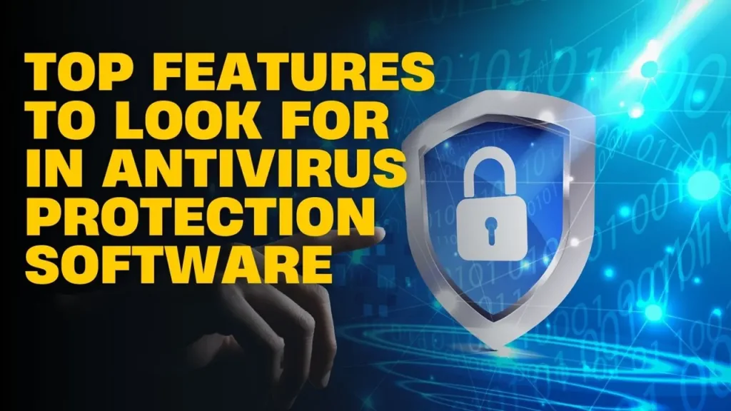 Top Features to Look for in Antivirus Protection Software